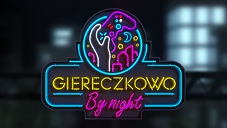 „Giereczkowo by night” - od 10 lutego